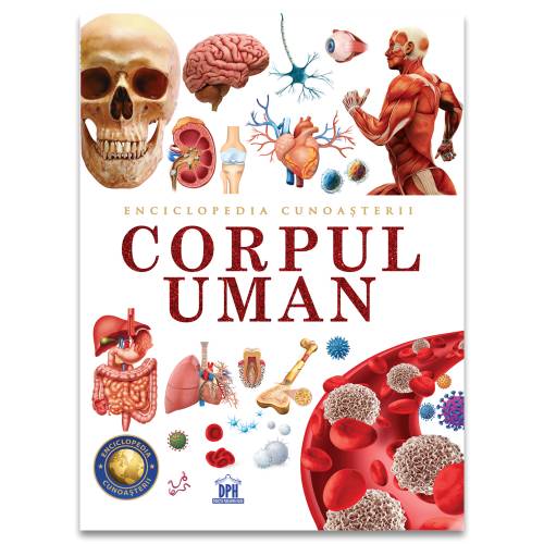 Enciclopedia cunoasterii: Corpul uman - Libris