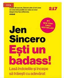 Ești un badass!- Carte - Lasă îndoielile și începe să trăieșticu adevărat - Jen Sincero - Curtea Veche