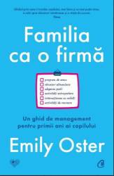 Familia ca o firmă - carte -  Emily Oster - Curtea Veche